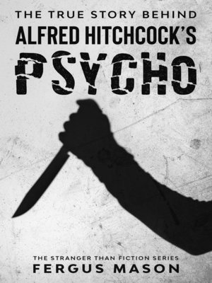 cover image of The True Story Behind Alfred Hitchcock's Psycho